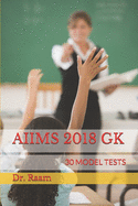 Aiims 2018 Gk: 30 Model Tests