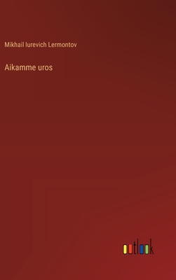 Aikamme uros - Lermontov, Mikhail Iurevich