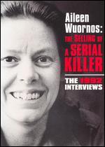 Aileen Wuornes: The Selling of a Serial Killer - The 1992 Interviews