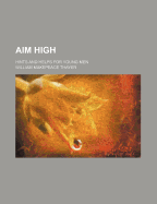 Aim High: Hints and Helps for Young Men