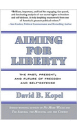 Aiming for Liberty: The Past, Present, and Future of Freedom and Self-Defense