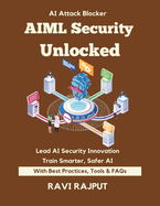 AIML Security Unlocked: Mitigate ML Risks Instantly Secure Your AI Systems Today Master OWASP ML Top 10 Fast Smarter ML Defense Now Stay Ahead of AI Threats Build Resilient ML Workflows