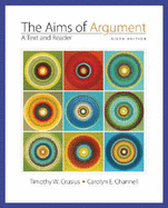 Aims of Argument: Text and Reader - Crusius, Timothy, and Channell, Carolyn, and Crusius Timothy