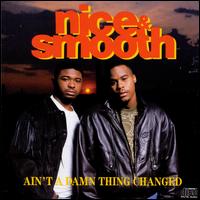 Ain't a Damn Thing Changed - Nice & Smooth