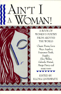 Ain't I a Woman!: A Book of Women's Poetry from Around the World