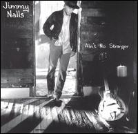Ain't No Stranger - Jimmy Nalls
