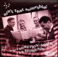 Ain't That Somethin: The Best of Somethin' Smith - Somethin' Smith and the Redheads
