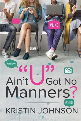 Ain't U Got No Manners? - Johnson, Kristin