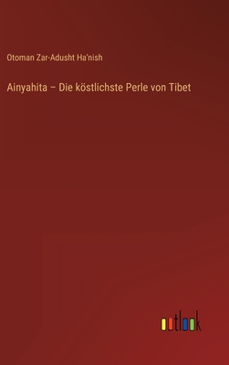 Ainyahita - Die kstlichste Perle von Tibet - Ha'nish, Otoman Zar-Adusht