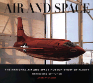 Air and Space: The National Air and Space Museum Story of Flight - Chaikin, Andrew L