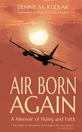 Air Born Again: A Memoir of Flying and Faith