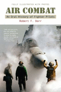 Air Combat: An Oral History of Fighter Pilots - Dorr, Robert F