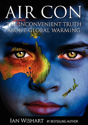 Air Con: The Seriously Inconvenient Truth about Global Warming - Wishart, Ian
