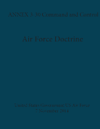 Air Force Doctrine Annex 3-30 Command and Control 7 November 2014