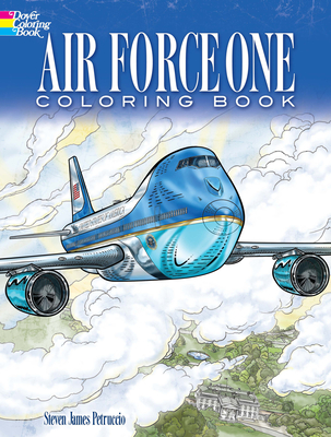 Air Force One Coloring Book: Color Realistic Illustrations of This Famous Airplane! - Petruccio, Steven James