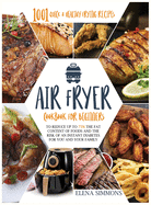 Air Fryer Cookbook For Beginners: 1001 Quick & Healthy Frying Recipes To Reduce Up To 75% The Fat Content Of Foods And The Risk Of An Instant Diabetes For You And Your Family