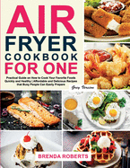 Air Fryer Cookbook for One: Practical Guide on How to Cook Your Favorite Foods Quickly and Healthy Affordable and Delicious Recipes that Busy People Can Easily Prepare [Grey Edition]
