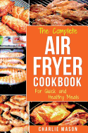 Air fryer cookbook: For Quick and Healthy Meals