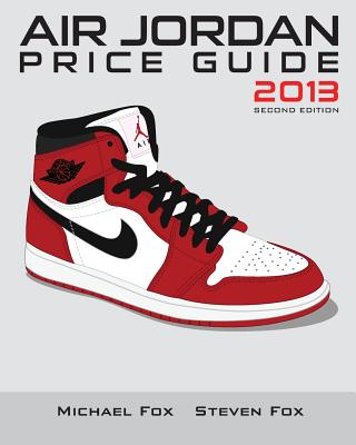 Air Jordan Price Guide 2013 (Black/White) - Huynh, Steven, and Tran, Michael