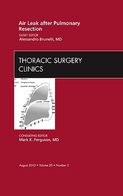 Air Leak After Pulmonary Resection, an Issue of Thoracic Surgery Clinics: Volume 20-3 - Brunelli, Alessandro