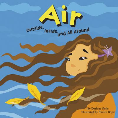 Air: Outside, Inside, and All Around - Stille, Darlene R