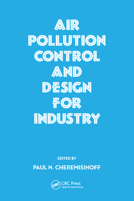 Air Pollution Control and Design for Industry - Cheremisinoff, PaulN.