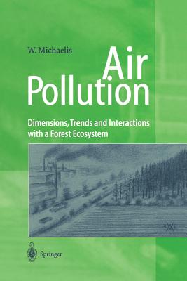 Air Pollution: Dimensions, Trends and Interactions with a Forest Ecosystem - Michaelis, Walfried