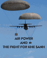 Air Power and the Fight for Khe Sanh