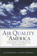 Air Quality in America: A Dose of Reality on Air Pollution Levels, Trends, and Health Risks