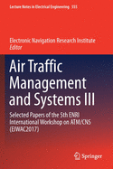 Air Traffic Management and Systems III: Selected Papers of the 5th Enri International Workshop on Atm/CNS (Eiwac2017)