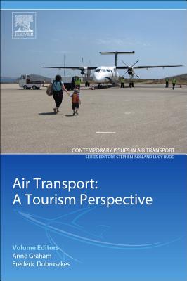 Air Transport - A Tourism Perspective - Graham, Anne (Editor), and Dobruszkes, Frederic (Editor)