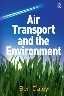 Air Transport and the Environment - Daley, Ben