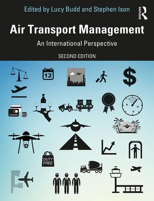 Air Transport Management: An International Perspective - Budd, Lucy (Editor), and Ison, Stephen (Editor)