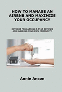 Airbnb Business and Methods to Deal with Guests: Methods for Earning 5-Star Reviews and Building Your Own Community