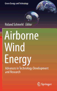 Airborne Wind Energy: Advances in Technology Development and Research