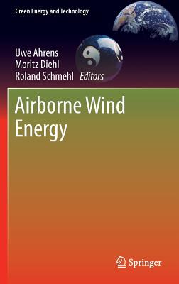 Airborne Wind Energy - Ahrens, Uwe (Editor), and Diehl, Moritz (Editor), and Schmehl, Roland (Editor)