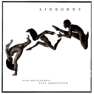 Airbourne: The New Dance Photography of Lois Greenfield - Greenfield, Lois, and Giradin, Daniel