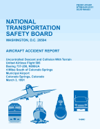 Aircraft Accident Report Uncontrolled Descent and Collision with Terrain United Airlines Flight 585 Boeing 737-200, N999ua 4 Miles South of Colorado Springs Municipal Airport Colorado Springs, Colorado March 3, 1991