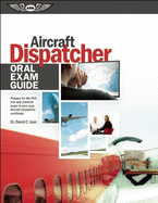 Aircraft Dispatcher Oral Exam Guide (PDF Ebook): Prepare for the FAA Oral and Practical Exam to Earn Your Aircraft Dispatcher Certificate
