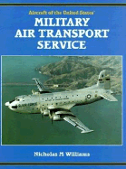 Aircraft of the United States' Military Air Transport Service - Williams, Nicholas M.