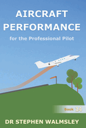 Aircraft Performance for the Professional Pilot
