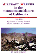 Aircraft Wrecks in the Mountains and Deserts of California: 1909-1996