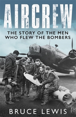 Aircrew: The Story of the Men Who Flew the Bombers - Lewis, Bruce