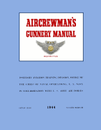 Aircrewman's Gunnery Manual 1944: Opnav 33-40 / Navaer 00 80S-40 - Merriam, Ray