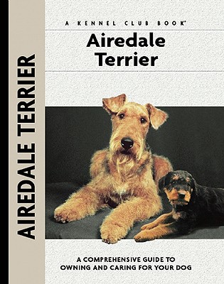 Airedale Terrier: A Comprehensive Guide to Owning and Caring for Your Dog - McLennan, Bardi