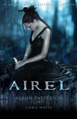 Airel: The Awakening The Airel Saga. Book one Part one - White, Chris, and Patterson, Aaron