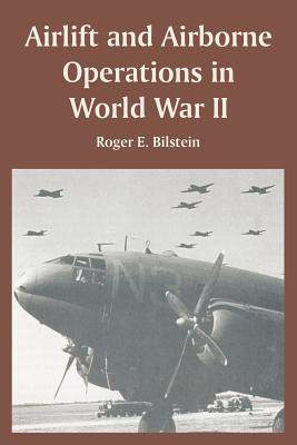 Airlift and Airborne Operations in World War II - Bilstein, Roger E, Professor