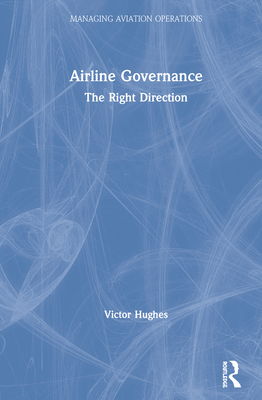 Airline Governance: The Right Direction - Hughes, Victor