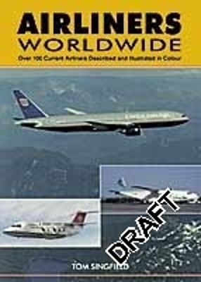 Airliners Worldwide: Over 120 Airliners Described and Illustrated in Color - Singfield, Tom