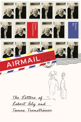 Airmail: The Letters of Robert Bly and Tomas Transtromer - Bly, Robert, and Transtromer, Tomas